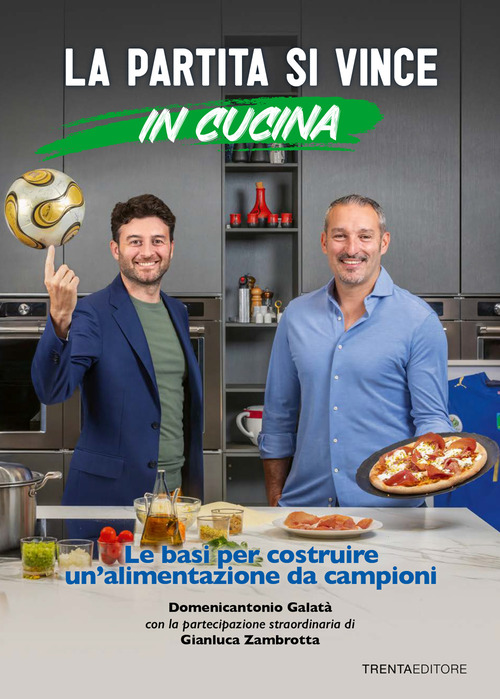La partita si vince in cucina. Le basi per costruire un'alimentazione da campioni