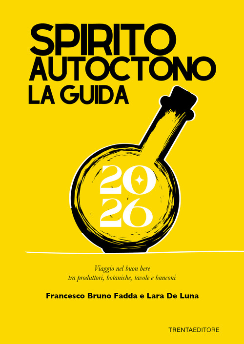 Spirito autoctono la guida 2026. Viaggio nel buon bere tra produttori, botaniche, tavole e banconi
