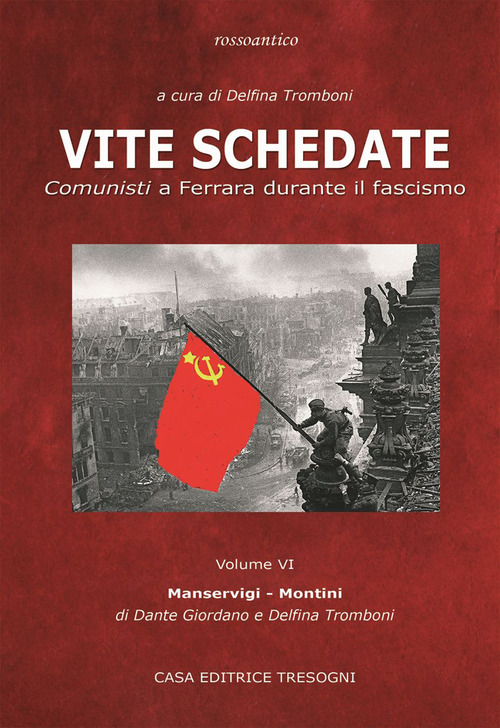 Vite schedate. Comunisti a Ferrara durante il fascismo