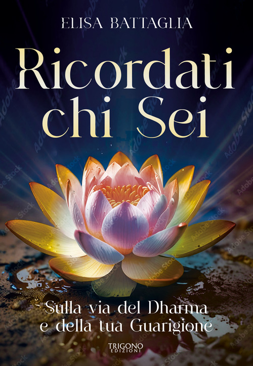 Ricordati chi sei. Sulla via del Dharma e della tua guarigione