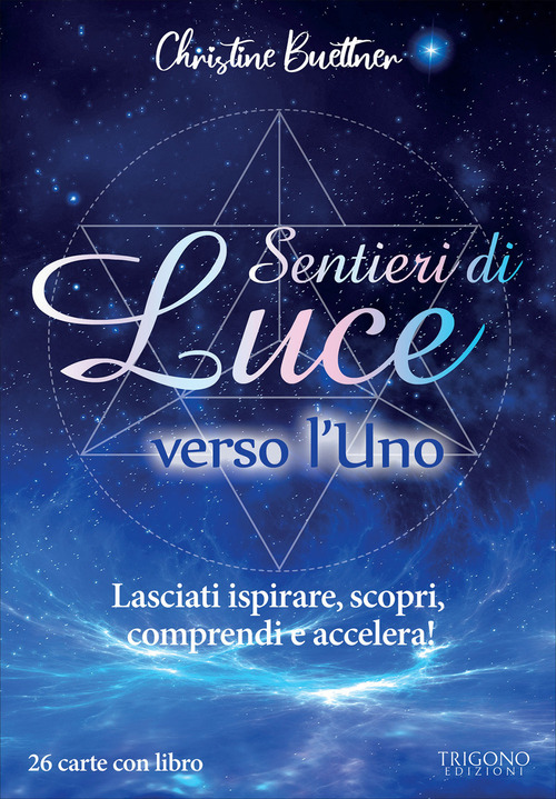 Sentieri di luce verso l'uno. Lasciati ispirare, scopri, comprendi e accelera!