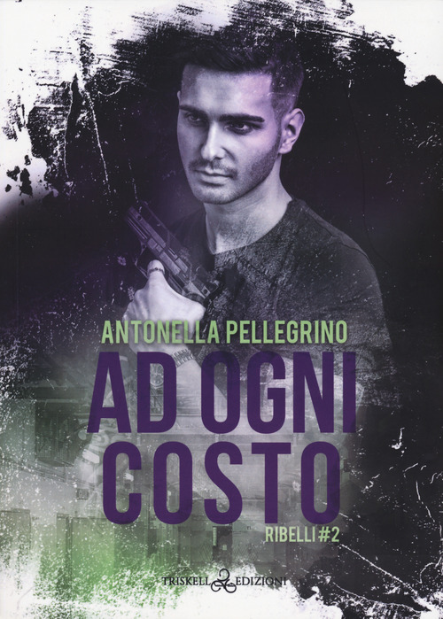 Ad ogni costo. Ribelli