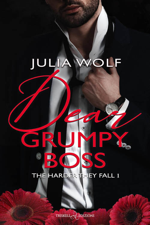 Dear grumpy boss. The harder they fall. Ediz. italiana