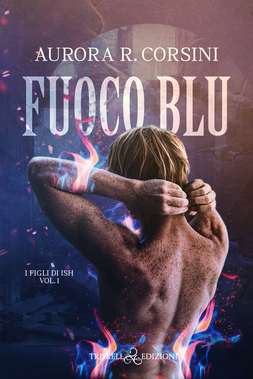 Fuoco blu. I figli di Ish