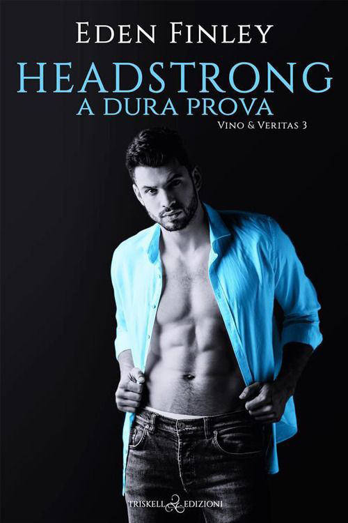 Headstrong. A dura prova. Vino & Veritas