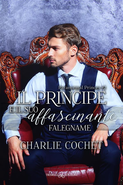 Il principe e il suo affascinante falegname. Paranormal Princes