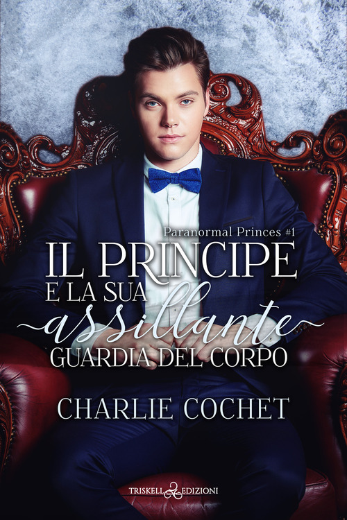 Il principe e la sua assillante guardia del corpo. Paranormal Princes