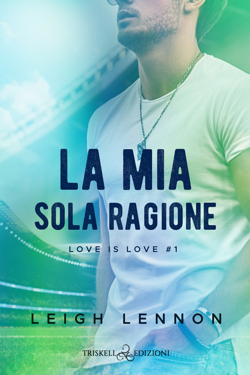La mia sola ragione. Love is love