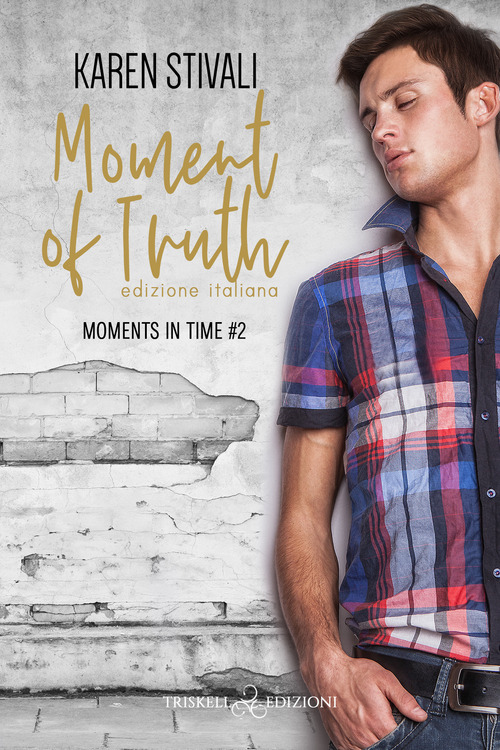 Moment of truth. Moments in time