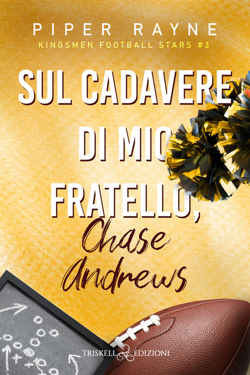 Sul cadavere di mio fratello, Chase Andrews. Kingsmen Football Stars