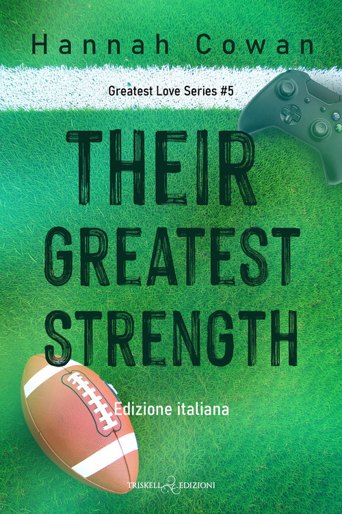 Their greatest strength. Greatest love. Ediz. italiana