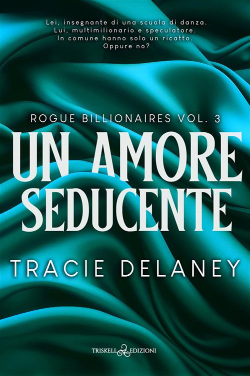 Un amore seducente. Rogue billionaires