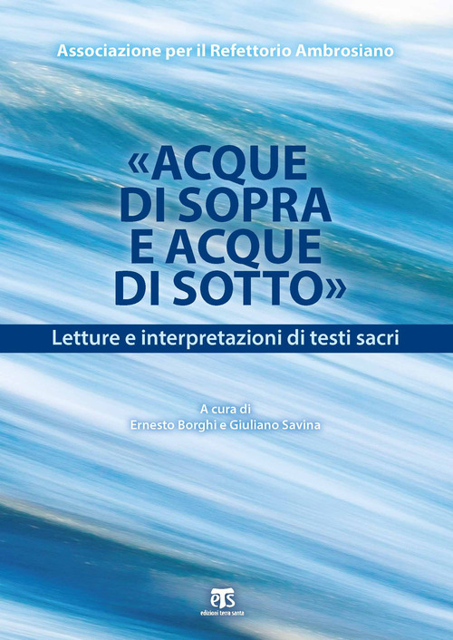 &laquo;Acque di Sopra e Acque di Sotto&raquo;. Letture e interpretazioni di testi sacri