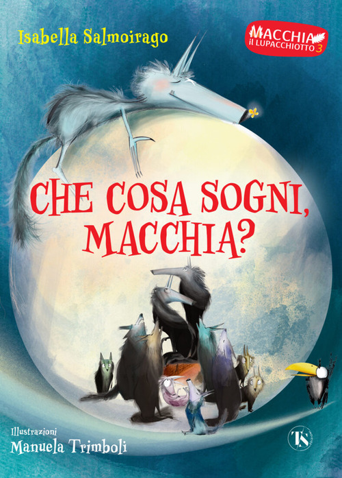 Che cosa sogni Macchia? Macchia il lupacchiotto