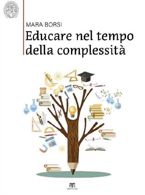 Educare nel tempo della complessità. Paradigmi pedagogici della storia e della contemporaneità
