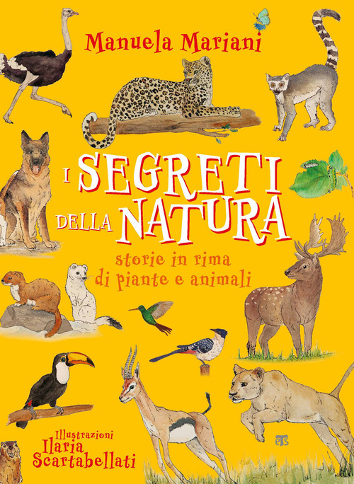 I segreti della natura. Storie in rima di piante e animali. Ediz. ad alta leggibilit&agrave;