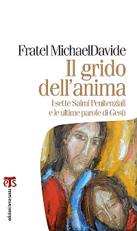 Il grido dell'anima. I sette salmi penitenziali e le ultime parole di Ges&ugrave;
