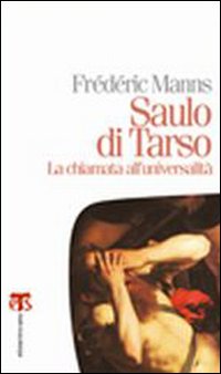 Saulo di Tarso. La chiamata all'universalit&agrave;