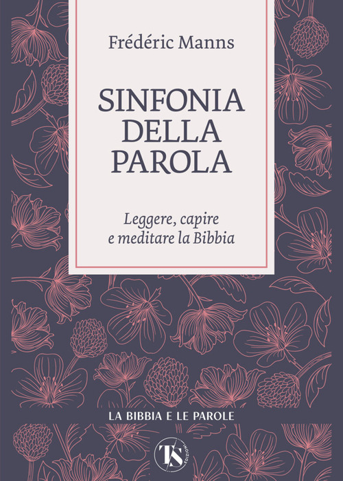 Sinfonia della parola. Leggere, capire e meditare la Bibbia