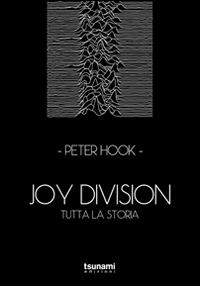 Joy Division. Tutta la storia