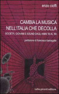 Cambia la musica nell'Italia che decolla. Societ&agrave;, giovani e sound dagli anni '50 al '68