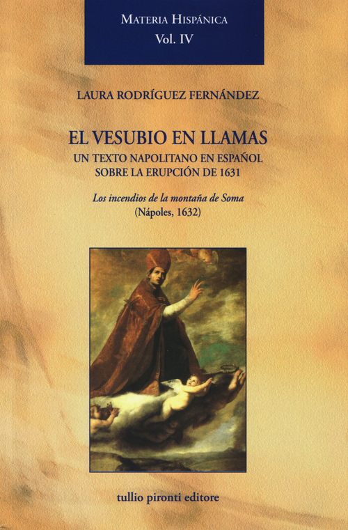 El Vesubio en llamas: un texto napolitano en espa&ntilde;ol sobre la erupci&oacute;n de 1631. Los incendios de la monta&ntilde;a de Soma (N&aacute;poles, 1632)