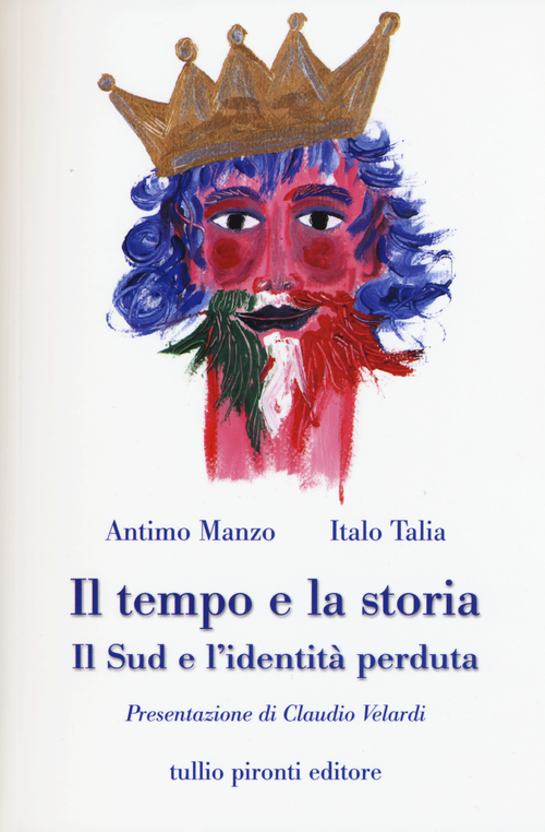 Il tempo e la storia. Il Sud e l'identit&agrave; perduta