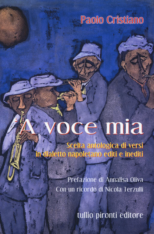 Voce mia. Scelta antologica di versi in dialetto napoletano editi e inediti ('A)