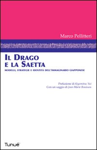 Il drago e la saetta. Modelli, strategie e identit&agrave; dell'immaginario giapponese
