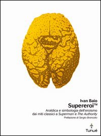 Supereroi. Araldica e simbologia dell'eroismo dei miti classici a &laquo;Superman&raquo; e &laquo;The Authority&raquo;