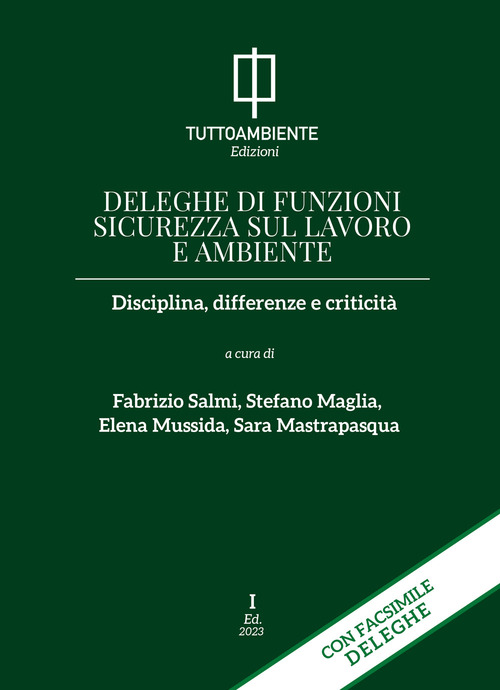 Deleghe di funzioni sicurezza sul lavoro e ambiente. Disciplina, differenze e criticit&agrave;
