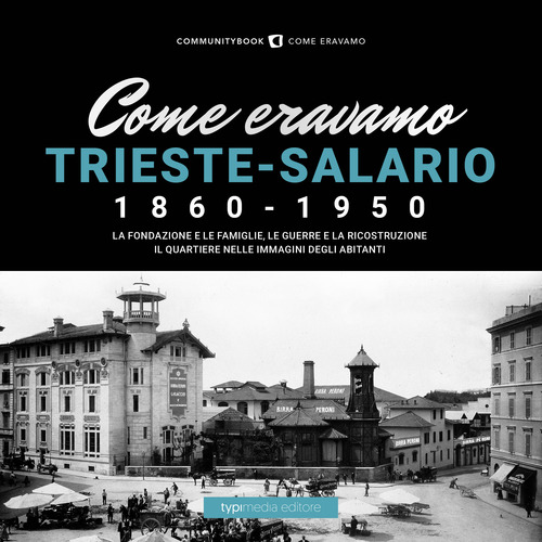 Come eravamo. Trieste-Salario 1860-1950