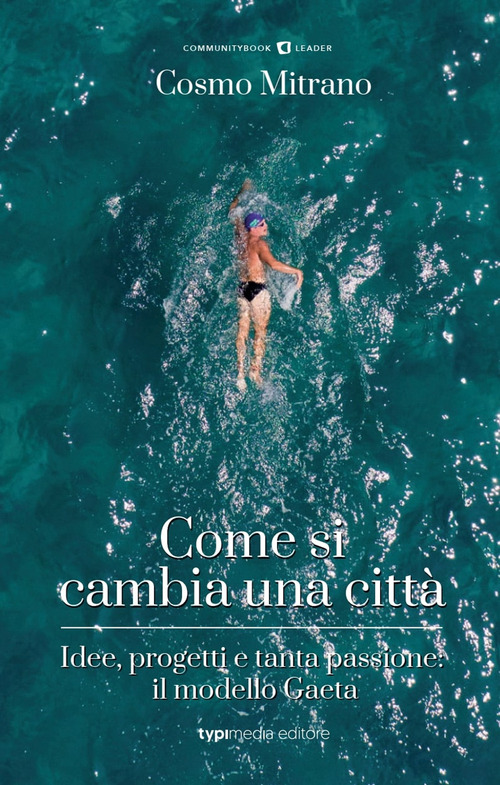 Come si cambia una citt&agrave;. Idee, progetti e tanta passione: il modello Gaeta