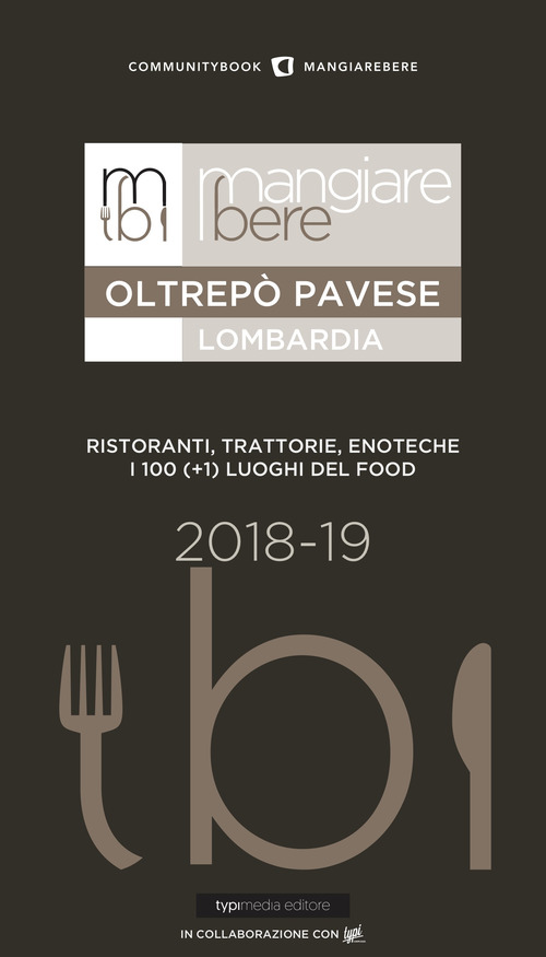 MangiareBere Oltrep&ograve; Pavese (Lombardia). Ristoranti, trattorie, enoteche. I 100 (+1) luoghi del food 2018-19