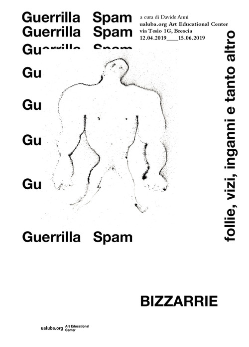 Bizzarrie. Follie, vizi, inganni e tanto altro. Guerrilla spam. Catalogo della mostra (Brescia, 12 aprile-15 giugno 2019)