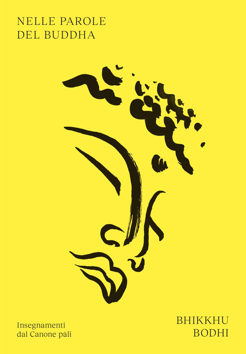 Nelle parole del Buddha. Insegnamenti dal Canone p&acirc;li