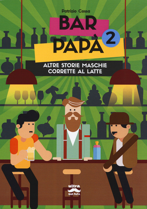 Bar papà. Altre storie maschie corrette al latte