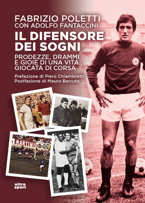 Il difensore dei sogni. Prodezze, drammi e gioie di una vita giocata di corsa