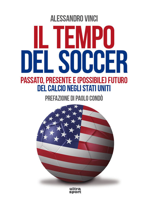 Il tempo del soccer. Passato, presente e (possibile) futuro del calcio negli Stati Uniti