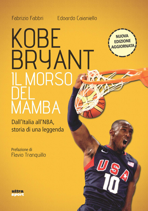 Kobe Bryant. Il morso del Mamba. Dall'Italia alla NBA, la storia di un predestinato