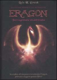 La guida magica al mondo di Eragon. Tutti i segreti del Ciclo dell'eredit&agrave;