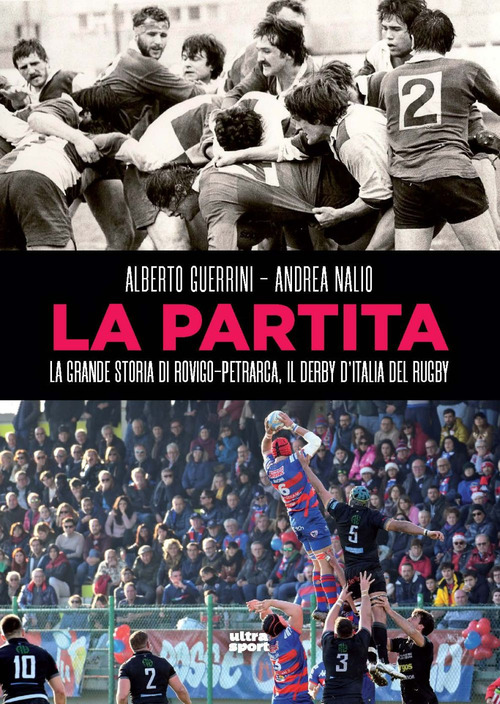 La partita. La grande storia di Rovigo-Petrarca, il derby d'Italia del rugby