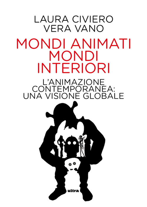 Mondi animati mondi interiori. L'animazione contemporanea: una visione globale