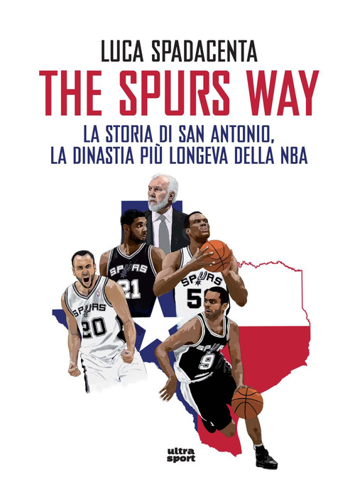 The Spurs Way. La storia di San Antonio, la dinastia pi&ugrave; longeva della NBA