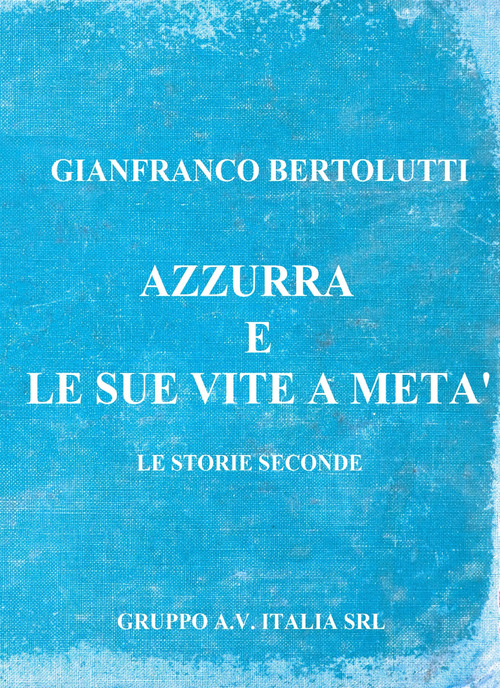 Azzurra e le sue vite a met&agrave;