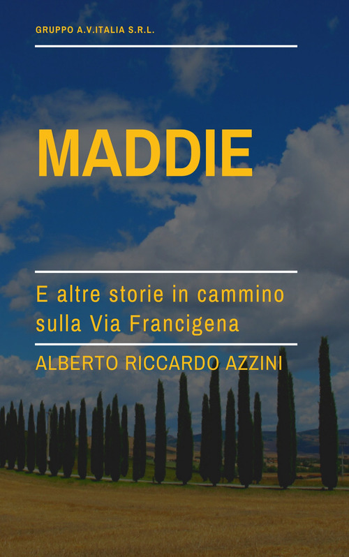 Maddie. E altre storie in cammino sulla Via Francigena