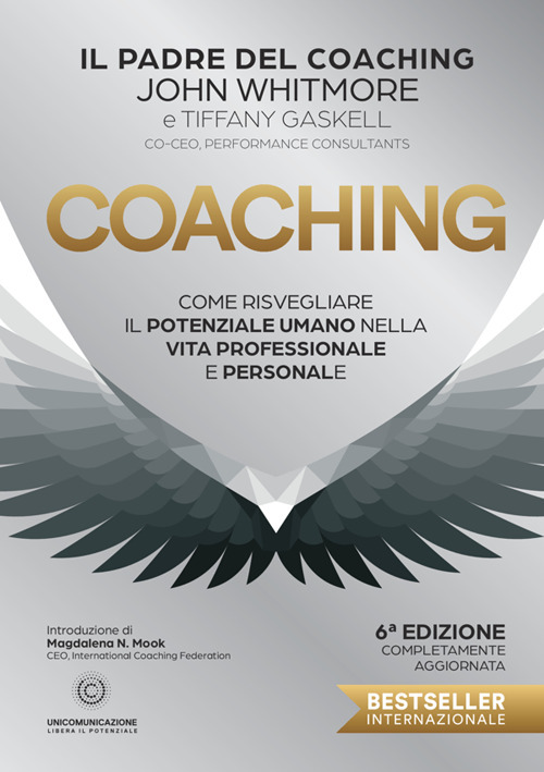 Coaching. Come risvegliare il potenziale umano nella vita professionale e personale