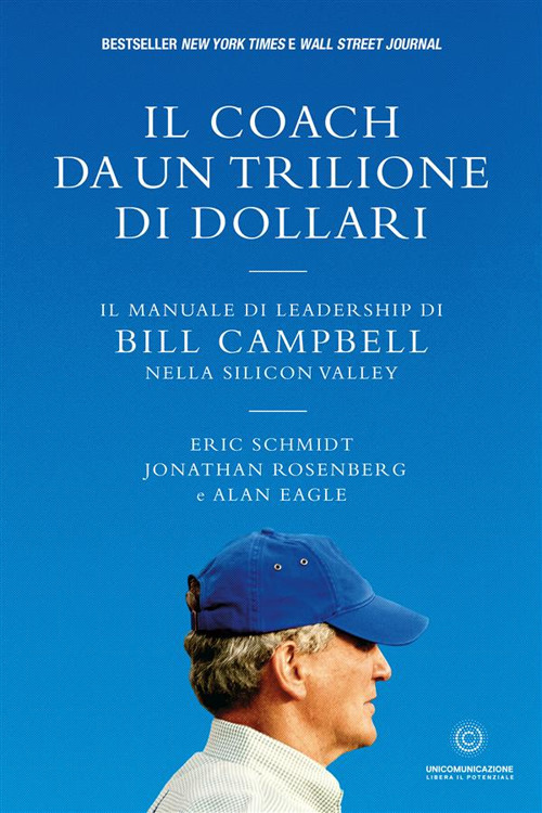 Il coach da un trilione di dollari. Il manuale di leadership di Bill Campbell nella Silicon Valley