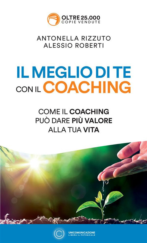 Il meglio di te con il coaching. Come il coaching può dare più valore alla tua vita