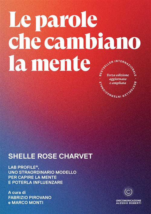 Le parole che cambiano la mente. Lab Profile®, uno straordinario modello per capire la mente e poterla influenzare